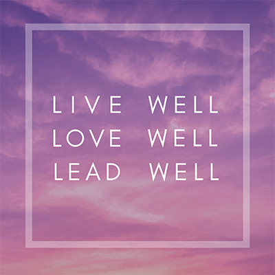 Live Love Lead Well